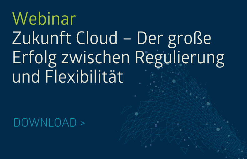 Webinar Zukunft Cloud - der große Erfolg zwischen Regulierung und Flexibilität Headerimage